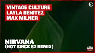 Vintage Culture & Layla Benitez feat. Max Milner - Nirvana (Hot Since 82 Extended Remix)