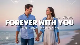 Forever with You - Old Love Memories (Official Lyric Audio)