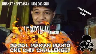 MAKIQ ONE CHIP CHALLENGE !!! NYERAH GUA GAKUAT !!