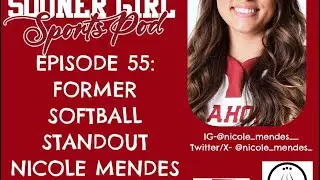 Episode 55-former Sooner softball standout Nicole Mendes
