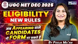 📚 UGC NET Dec 2025 Updates &ndash; Eligibility Changes & Form Filling for Appearing Students | Pooja Ma'am