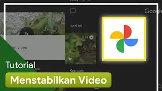 Cara Menstabilkan Video Di Google Foto