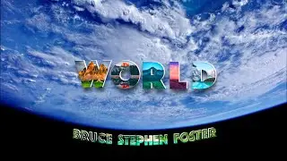 World - Official Video - by Bruce Stephen Foster