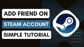 How To Add Friends On Steam - Quick Guide