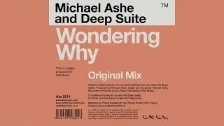 Michael Ashe, Deep Suite - Wondering Why (Original Mix)