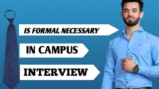 Is Formal Necessary in a campus interview?🤔🤯 Yes or No ? 