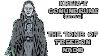 Kreia's Conundrums Extras - The Tomb of Freedon Nadd