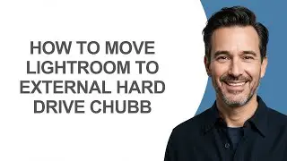 How to Move Lightroom to External Hard Drive Chubb - KevinHowTo