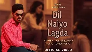 Dil Naiyo Lagda (Official Video) | Hindi Romantic Song | New Song 2025 | Ayan Kumar 