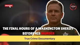 The Final Hours of a Washington Sheriff Before His Murder | True Crime