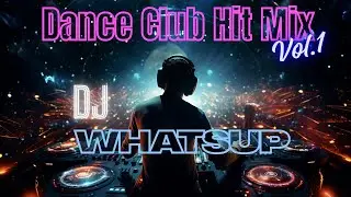 Dance club hit mix vol. 1 - DJ Whatsup. ( Lasgo, Kate Ryan, PPK, Sylver and Moore&hellip;. )