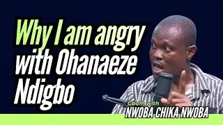 Why I am angry with Ohanaeze Ndigbo 