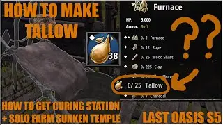 How to make Tallow | Curing Station & Sunken Temple Solo Farm Guide - Last Oasis Season 5