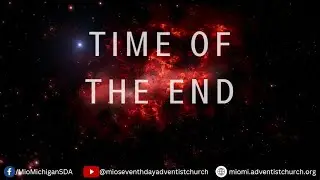 God's Final Message 06 - Time of the End - Elder Justin Becker