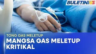 TONG GAS MELETUP | Lelaki Melecur 60 Peratus Kini Dirawat Di ICU