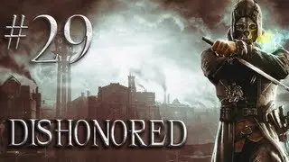 Let's Play Dishonored - Part 29 - Get Through the Quarantine Wall and Out of the Flooded District