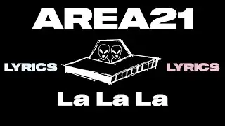 AREA21 - La La La (Lyrics Video)