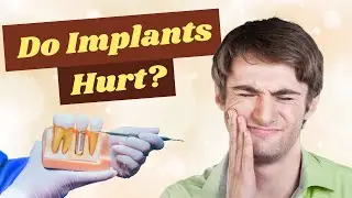 Do Dental Implants Hurt? | The Truth About Implant Pain