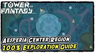 Aesperia Center Region 100% Exploration in Tower of Fantasy | Aesperia All Collectible Locations