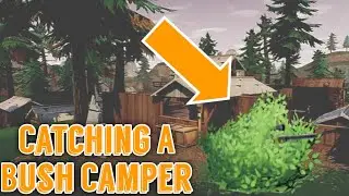 How To Catch A Bush Camper ! Fortnite Battle Royale