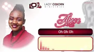 LADY OSBORN
ABOVE ALL