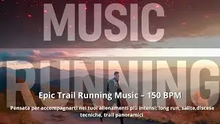 Epic Trail Running Music &ndash; 150 BPM