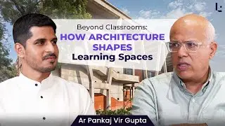HOW ARCHITECTURE SHAPES LEARNING SPACES - Ar. Pankaj Vir Gupta  | #GLSN Podcast |  Akshay Bajaj |