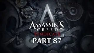 Assassin's Creed: Syndicate - Part 87(Kill Roth's Decoys - Assassinate Roth)