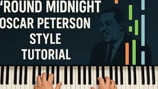 🎹 'How To  Play Round Midnight &ndash; Oscar Peterson Version.