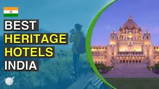 Top 10 Heritage Hotels to Visit in India