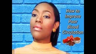 How to Improve Poor Blood Circulation (Naturally)