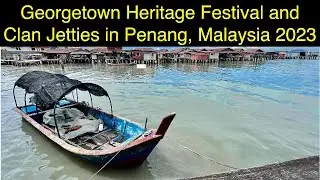 Georgetown Heritage Festival and Clan Jetties in Penang Malaysia 2023