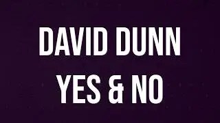 David Dunn // Yes & No // Official Lyric Video