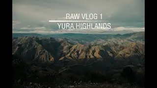 Yura Highlands | RAW VLOG 1 | HUGBIG