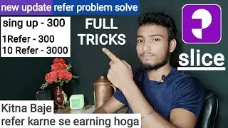 Slice best refer earning app || slice refer problem solve || slice refer 300rs