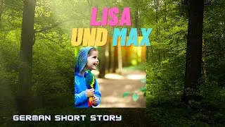 Lisa und Max - Kurzgeschichte ( german short story )