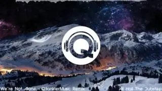 We're Not Alone - QBanklerMusic Remix