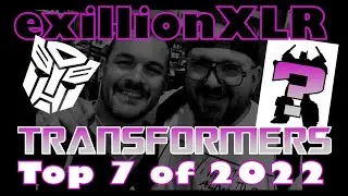 exillionXLR - Transformers Top 7 of 2022#transformers #top10 #countdown