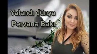 PƏRVANƏ BAKI 🌹YALANDİ DÜNYA
