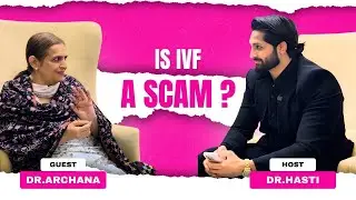 Is IVF a Scam? 🤔 | IVF Truth, Success Rate, Failures & Reality  Dr. Archana Dhawan | Dr. Hasti Singh