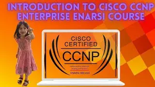 ENARSI-01:Introduction to Cisco CCNP Enterprise ENARSI Course.