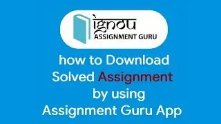how to Download Solved Assignment by using Assignment Guru App