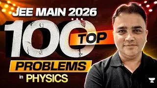 Top 100 Physics Problems for JEE Main 2026 🔥 | ANTIM CHARAN