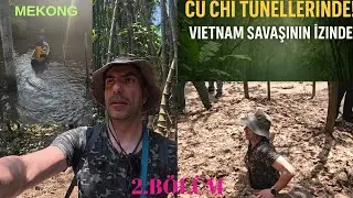 VİETNAM | SAİGON “Cu Chi Tünelleri İçinde! Vietnam’da Zaman Yolculuğu | Mekong Deltası Turu