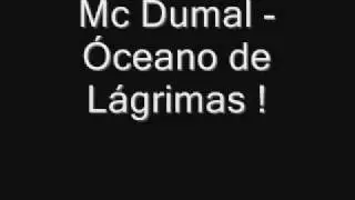 Mc Dumal - &Oacute;ceano de L&aacute;grimas !