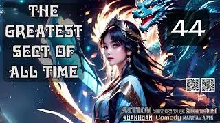 The Greatest Sect of All Time   Episode 44 Audio   Han Li's Wuxia Adventures Audiobook