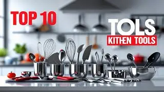 Top 10 Kitchen Utensils Every Home Cook Needs