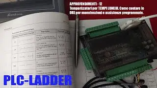 PLC LADDER Approfondimento 12 -Temporizzatori per TEMPI LUNGHI - Contare le ORE LAVORO di una USCITA