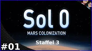 Let's Play Sol 0-Mars Colonization #S3#F01 [Deutsch] - Da ist es wieder