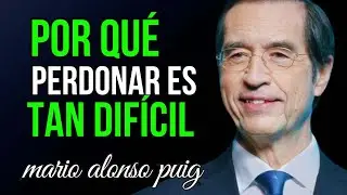 LA COMPLEJIDAD DEL PERDÓN EXPLICADA EN 10 MINUTOS - MARIO ALONSO PUIG